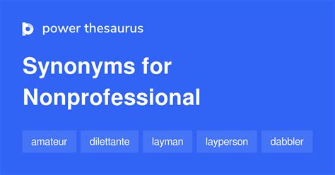 8 synonyms for layman nonprofessional, amateur, outsider, lay person, non-expert, nonspecialist. . Nonprofessional synonym